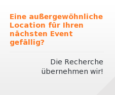 Eine außergewöhnliche Location für Ihren nächsten Event gefällig? Die Recherche übernehmen wir!